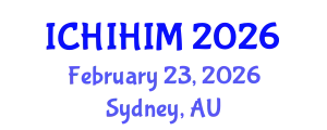 International Conference on Health Informatics and Health Information Management (ICHIHIM) February 23, 2026 - Sydney, Australia