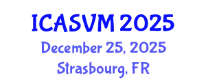 International Conference on Animal Science and Veterinary Medicine (ICASVM) December 25, 2025 - Strasbourg, France