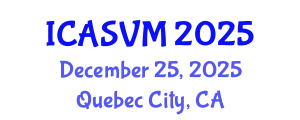 International Conference on Animal Science and Veterinary Medicine (ICASVM) December 25, 2025 - Quebec City, Canada