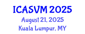 International Conference on Animal Science and Veterinary Medicine (ICASVM) August 21, 2025 - Kuala Lumpur, Malaysia