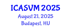 International Conference on Animal Science and Veterinary Medicine (ICASVM) August 21, 2025 - Budapest, Hungary