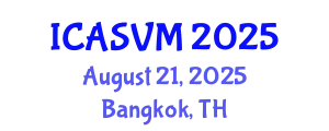 International Conference on Animal Science and Veterinary Medicine (ICASVM) August 21, 2025 - Bangkok, Thailand