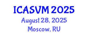 International Conference on Animal Science and Veterinary Medicine (ICASVM) August 28, 2025 - Moscow, Russia