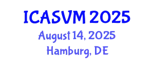 International Conference on Animal Science and Veterinary Medicine (ICASVM) August 14, 2025 - Hamburg, Germany