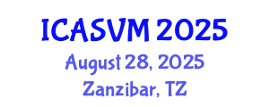 International Conference on Animal Science and Veterinary Medicine (ICASVM) August 28, 2025 - Zanzibar, Tanzania