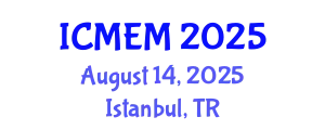 International Conference on Mechanical Engineering and Manufacturing (ICMEM) August 14, 2025 - Istanbul, Turkey