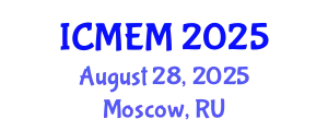 International Conference on Mechanical Engineering and Manufacturing (ICMEM) August 28, 2025 - Moscow, Russia