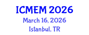 International Conference on Mechanical Engineering and Manufacturing (ICMEM) March 16, 2026 - Istanbul, Turkey