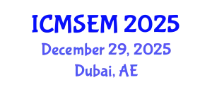 International Conference on Manufacturing Systems Engineering and Management (ICMSEM) December 29, 2025 - Dubai, United Arab Emirates
