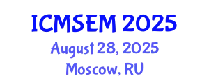 International Conference on Manufacturing Systems Engineering and Management (ICMSEM) August 28, 2025 - Moscow, Russia