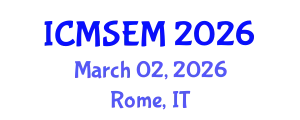 International Conference on Manufacturing Systems Engineering and Management (ICMSEM) March 02, 2026 - Rome, Italy
