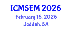 International Conference on Manufacturing Systems Engineering and Management (ICMSEM) February 16, 2026 - Jeddah, Saudi Arabia