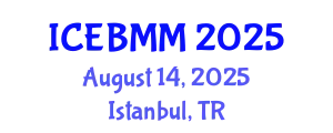 International Conference on Economics and Business Market Management (ICEBMM) August 14, 2025 - Istanbul, Turkey
