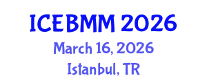 International Conference on Economics and Business Market Management (ICEBMM) March 16, 2026 - Istanbul, Turkey