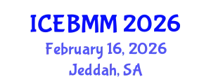 International Conference on Economics and Business Market Management (ICEBMM) February 16, 2026 - Jeddah, Saudi Arabia