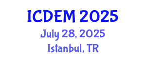 International Conference on Disaster and Emergency Management (ICDEM) July 28, 2025 - Istanbul, Turkey