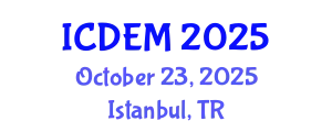 International Conference on Disaster and Emergency Management (ICDEM) October 23, 2025 - Istanbul, Turkey