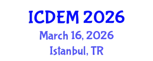 International Conference on Disaster and Emergency Management (ICDEM) March 16, 2026 - Istanbul, Turkey