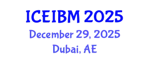 International Conference on Economics, Industrial and Business Management (ICEIBM) December 29, 2025 - Dubai, United Arab Emirates