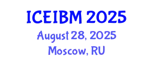 International Conference on Economics, Industrial and Business Management (ICEIBM) August 28, 2025 - Moscow, Russia