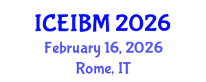 International Conference on Economics, Industrial and Business Management (ICEIBM) February 16, 2026 - Rome, Italy