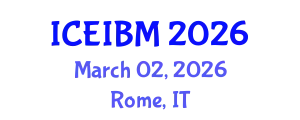 International Conference on Economics, Industrial and Business Management (ICEIBM) March 02, 2026 - Rome, Italy