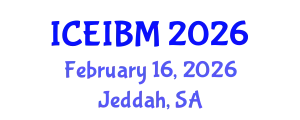 International Conference on Economics, Industrial and Business Management (ICEIBM) February 16, 2026 - Jeddah, Saudi Arabia