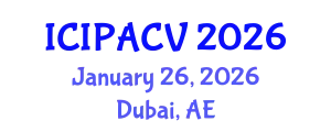 International Conference on Image Processing, Analysis and Computer Vision (ICIPACV) January 26, 2026 - Dubai, United Arab Emirates