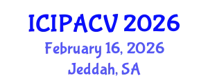 International Conference on Image Processing, Analysis and Computer Vision (ICIPACV) February 16, 2026 - Jeddah, Saudi Arabia