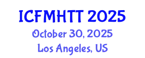 International Conference on Fluid Mechanics, Heat Transfer and Thermodynamics (ICFMHTT) October 30, 2025 - Los Angeles, United States