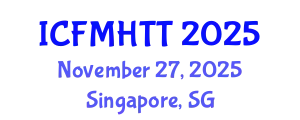 International Conference on Fluid Mechanics, Heat Transfer and Thermodynamics (ICFMHTT) November 27, 2025 - Singapore, Singapore
