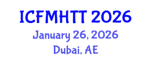 International Conference on Fluid Mechanics, Heat Transfer and Thermodynamics (ICFMHTT) January 26, 2026 - Dubai, United Arab Emirates