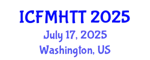 International Conference on Fluid Mechanics, Heat Transfer and Thermodynamics (ICFMHTT) July 17, 2025 - Washington, United States