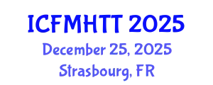 International Conference on Fluid Mechanics, Heat Transfer and Thermodynamics (ICFMHTT) December 25, 2025 - Strasbourg, France