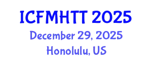 International Conference on Fluid Mechanics, Heat Transfer and Thermodynamics (ICFMHTT) December 29, 2025 - Honolulu, United States