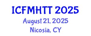International Conference on Fluid Mechanics, Heat Transfer and Thermodynamics (ICFMHTT) August 21, 2025 - Nicosia, Cyprus