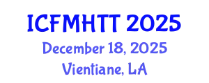 International Conference on Fluid Mechanics, Heat Transfer and Thermodynamics (ICFMHTT) December 18, 2025 - Vientiane, Laos