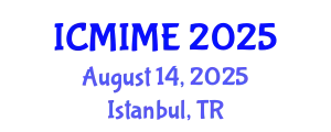 International Conference on Mechanical, Industrial, and Manufacturing Engineering (ICMIME) August 14, 2025 - Istanbul, Turkey