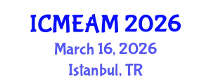 International Conference on Mechanical Engineering and Applied Mechanics (ICMEAM) March 16, 2026 - Istanbul, Turkey