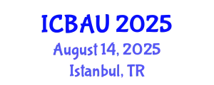 International Conference on Building, Architecture and Urbanism (ICBAU) August 14, 2025 - Istanbul, Turkey