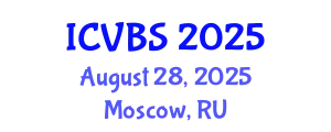 International Conference on Veterinary and Biomedical Sciences (ICVBS) August 28, 2025 - Moscow, Russia