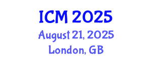 International Conference on Mathematics (ICM) August 21, 2025 - London, United Kingdom