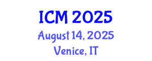 International Conference on Mathematics (ICM) August 14, 2025 - Venice, Italy