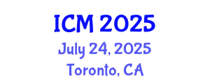 International Conference on Mathematics (ICM) July 24, 2025 - Toronto, Canada