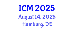 International Conference on Mathematics (ICM) August 14, 2025 - Hamburg, Germany