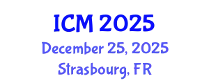 International Conference on Mathematics (ICM) December 25, 2025 - Strasbourg, France