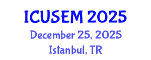 International Conference on Urban Systems Engineering and Management (ICUSEM) December 25, 2025 - Istanbul, Turkey