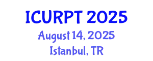 International Conference on Urban, Regional Planning and Transportation (ICURPT) August 14, 2025 - Istanbul, Turkey