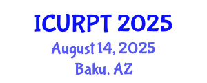 International Conference on Urban, Regional Planning and Transportation (ICURPT) August 14, 2025 - Baku, Azerbaijan