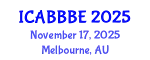 International Conference on Agricultural, Biotechnology, Biological and Biosystems Engineering (ICABBBE) November 17, 2025 - Melbourne, Australia